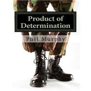 Product of Determination by Murphy, Phil; Cleary, Patrick, 9781522828587