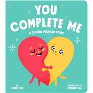You Complete Me A Sliding Pull-Tab Book by Jin, Cindy; Cai, Yuzhen, 9781534498587