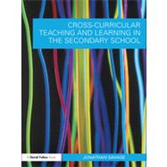 Cross-Curricular Teaching and Learning in the Secondary School by Savage; Jonathan, 9780415548588