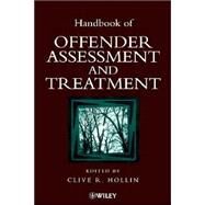 Handbook of Offender Assessment and Treatment by Hollin, Clive R., 9780471988588