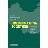 Holding China Together: Diversity and National Integration in the Post-Deng Era by Edited by Barry J. Naughton , Dali L. Yang, 9780521168588