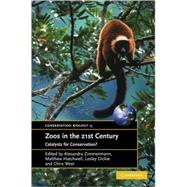 Zoos in the 21st Century: Catalysts for Conservation? by Edited by Alexandra  Zimmermann , Matthew Hatchwell , Lesley A. Dickie , Chris West, 9780521618588