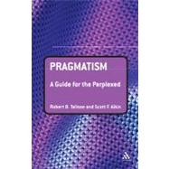 Pragmatism by Talisse, Robert B.; Aikin, Scott F., 9780826498588