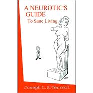 A Neurotic's Guide to Sane Living by Terrell, Joseph, 9780974768588