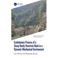 Evolutionary Process of a Steep Rocky Reservoir Bank in a Dynamic Mechanical Environment by Luqi Wang; Wengang Zhang, 9781032388588