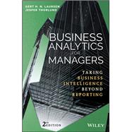 Business Analytics for Managers Taking Business Intelligence Beyond Reporting by Laursen, Gert H. N.; Thorlund, Jesper, 9781119298588