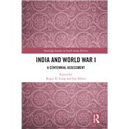 India and the First World War: A Centennial Assessment by Long; Roger D., 9781138558588
