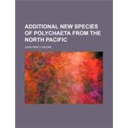 Additional New Species of Polychaeta from the North Pacific by Moore, John Percy, 9781154468588