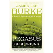 Pegasus Descending A Dave Robicheaux Novel by Burke, James Lee, 9781501198588