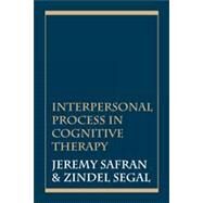 Interpersonal Process in Cognitive Therapy by Safran, Jeremy; Segal, Zindel V., 9781568218588