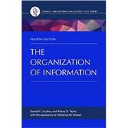 The Organization of Information by Joudrey, Daniel N.; Taylor, Arlene G., 9781598848588