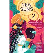 New Suns 2 Original Speculative Fiction by People of Color by Shawl, Nisi; Wilson, Daniel H.; Bradford, K. Tempest; Little Badger, Darcie; Vandemark, Geetanjali; Chu, John; Vo, Nghi; Due, Tananarive; Jennings, Alex; Lowachee, Karin; Hossain, Saad; Goto, Hiromi; Kang, Minsoo; Tsamaase, Tlotlo; Loenen-Ruiz, Rochita; O, 9781786188588