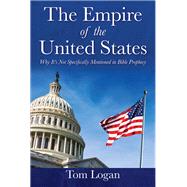 The Empire of the United States by Tom Logan, 9781977258588