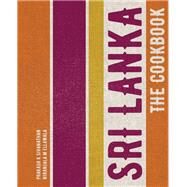 Sri Lanka: The Cookbook by Sivanathan, Prakash K; M Ellawala, Niranjala, 9780711238589