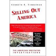 Selling Out America : The American Spectator Investigations by TIMMERMAN KENNETH R., 9780738828589