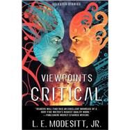 Viewpoints Critical Selected Stories by Modesitt, Jr., L. E., 9780765318589