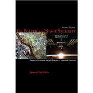 The Politics of Space Security by Moltz, James Clay, 9780804778589
