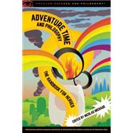 Adventure Time and Philosophy by Michaud, Nicolas, 9780812698589
