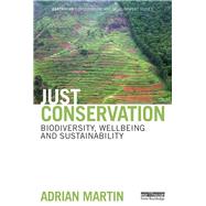 Just Conservation: Biodiversity, Wellbeing and Sustainability by Martin; Adrian, 9781138788589