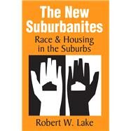 The New Suburbanites: Race and Housing in the Suburbs by Lake,Robert W., 9781412848589