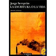 La Escritura O La Vida / Writing of Life by Semprun, Jorge, 9788472238589