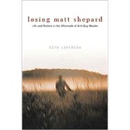 Losing Matt Shepard by Loffreda, Beth, 9780231118590