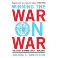 Winning the War on War : The Decline of Armed Conflict Worldwide by Goldstein, Joshua S., 9780452298590