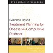 Evidence-Based Treatment Planning for Obsessive-Compulsive Disorder, Companion Workbook by Berghuis, David J.; Bruce, Robert G., 9780470568590