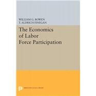 The Economics of Labor Force Participation by Bowen, William G.; Finegan, T. Aldrich, 9780691648590