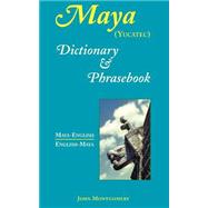 Maya-english/english-maya Dictionary And Phrasebook (yucatec) by Montgomery, John, 9780781808590