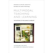 Multimodal Teaching and Learning The Rhetorics of the Science Classroom by Kress, Gunther; Charalampos, Tsatsarelis; Jewitt, Carey; Ogborn, Jon, 9780826448590