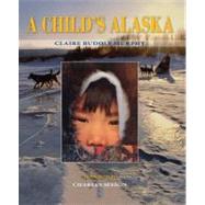 A Child's Alaska by Murphy, Claire Rudolf; Mason, Charles, 9780882408590