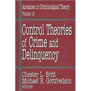 Control Theories of Crime and Delinquency by Gottfredson,Michael, 9781138508590