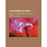 Catherine De Bora by Morris, John Gottlieb, 9781154588590