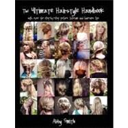 The Ultimate Hairstyle Handbook by Smith, Abby, 9781466368590