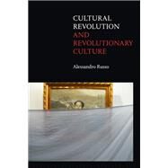 Cultural Revolution and Revolutionary Culture by Russo, Alessandro, 9781478008590