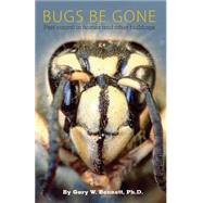 Bugs Be Gone by Bennett, Gary W., Ph.d., 9781479168590
