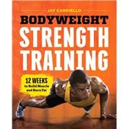 Bodyweight Strength Training by Cardiello, Jay; Gillespie, Darria Long, M.D.; Papazoglakis, Christian, 9781623158590