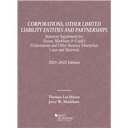 Corporations, Other Limited Liability Entities and Partnerships, Statutory Supplement, 2021-2022(Selected Statutes) by Hazen, Thomas Lee; Markham, Jerry W., 9781647088590