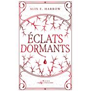 Eclats dormants by Alix E. Harrow, 9782017178590