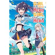 The Girl Who Wants to Be a Hero and the Girl Who Ought to Be a Hero, Vol. 1 by Inori.; Akamoku; Hill-Kaminishi, Genevieve, 9798855418590