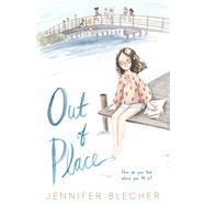 Out of Place by Blecher, Jennifer; Liddiard, Merrilee, 9780062748591
