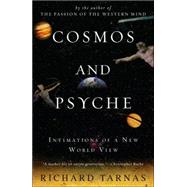 Cosmos and Psyche : Intimations of a New World View by Tarnas, Richard, 9780452288591