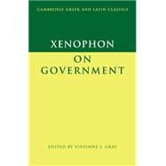 Xenophon on Government by Xenophon , Edited by Vivienne J. Gray, 9780521588591