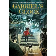 Gabriel's Clock by Pashley, Hilton, 9780544668591