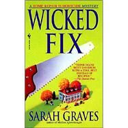 Wicked Fix A Home Repair is Homicide Mystery by GRAVES, SARAH, 9780553578591