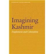 Imagining Kashmir by Hogan, Patrick Colm, 9780803288591