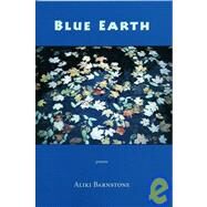 Blue Earth: Poems by Barnstone, Aliki, 9780916078591