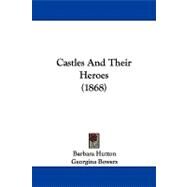 Castles and Their Heroes by Hutton, Barbara; Bowers, Georgina, 9781104078591