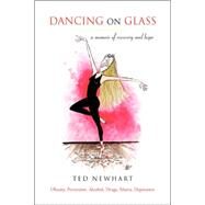 Dancing on Glass : A memoir of recovery and Hope by NEWHART TED, 9781425768591